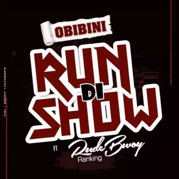 Obibini - Run Di Show (ft. Rudebwoy Ranking) [Prod. by Skinny Willis]